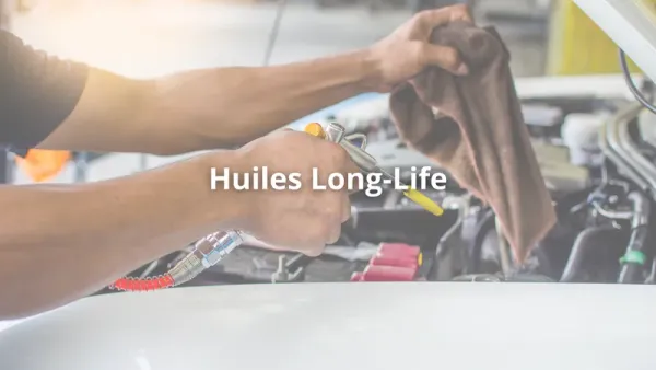 Les huiles Long Life : bonne idée ou marketing ?